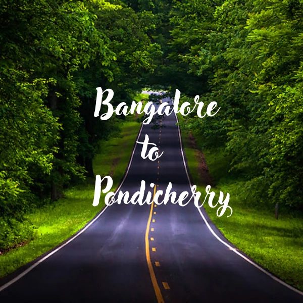 bangalore to Pondicherry road trip